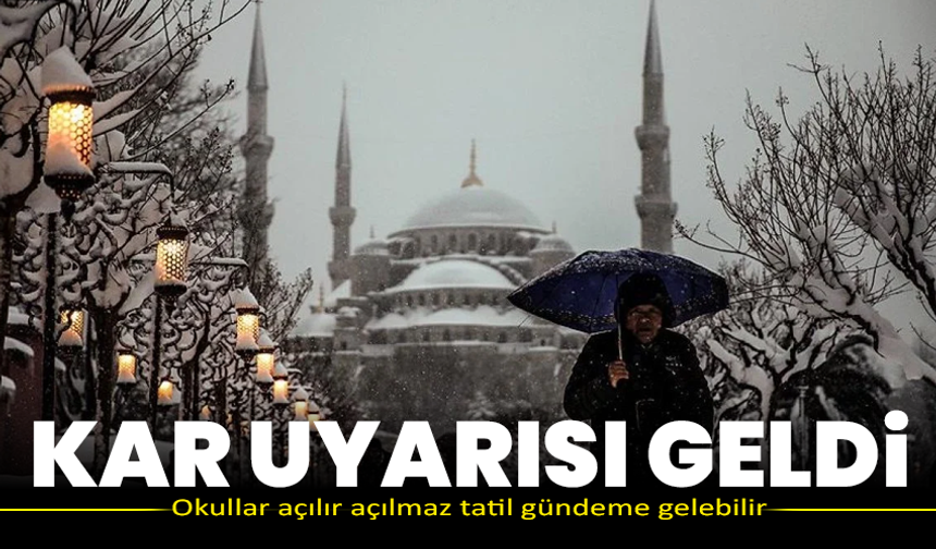 Kar uyarısı geldi: Okullar açılır açılmaz tatil gündeme gelebilir