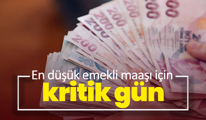 En düşük emekli maaşı için kritik gün