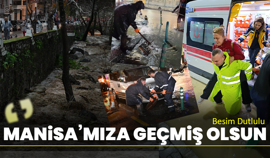 Besim Dutlulu: Manisa’mıza geçmiş olsun