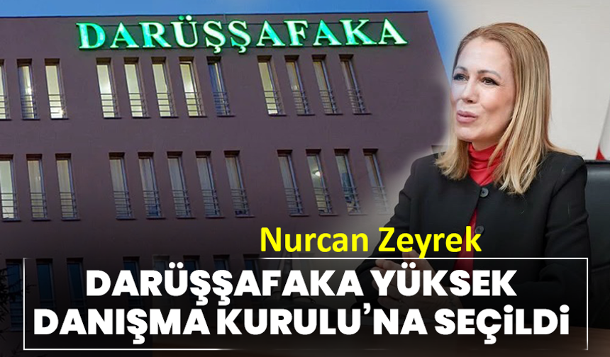 Nurcan Zeyrek Darüşşafaka Yüksek Danışma Kurulu’na seçildi