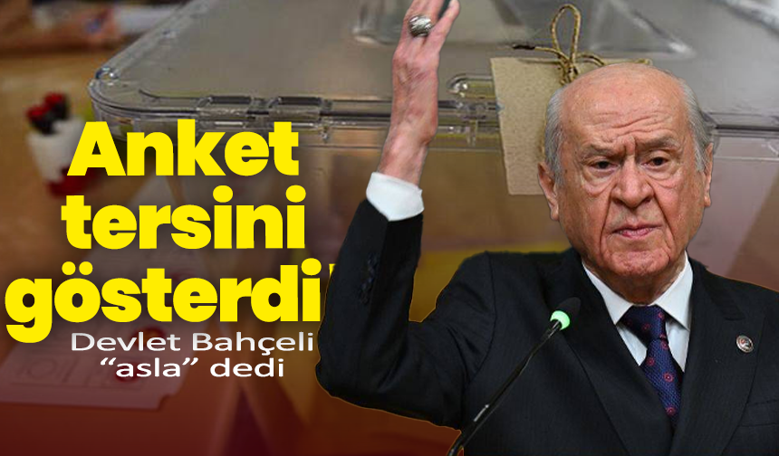 Devlet Bahçeli “asla” dedi, anket tersini gösterdi! “Erken genel seçim yapılmalı mı?”