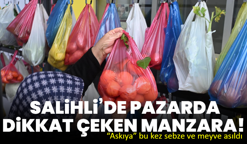 Salihli’de pazarda dikkat çeken manzara! “Askıya” bu kez sebze ve meyve asıldı