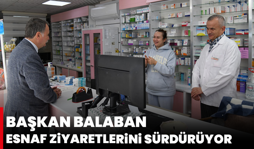 Başkan Balaban Esnaf Ziyaretlerini Aralıksız Sürdürüyor