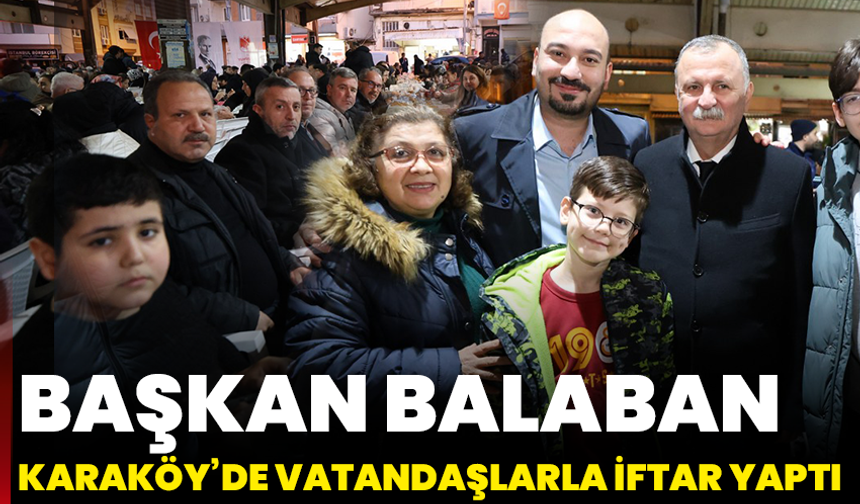 Başkan Balaban Karaköy’de Vatandaşlarla İftar Yaptı