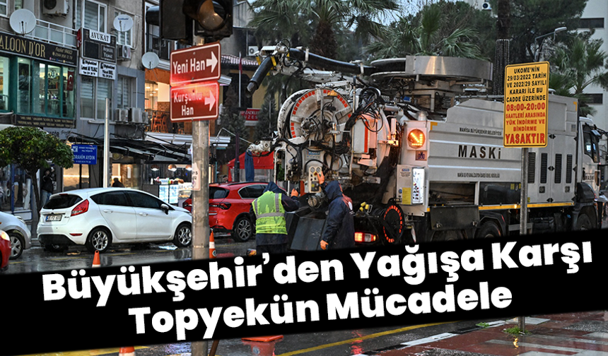 Büyükşehir’den Yağışa Karşı Topyekün Mücadele