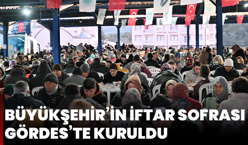 Büyükşehir’in İftar Sofrası Gördes’te Kuruldu