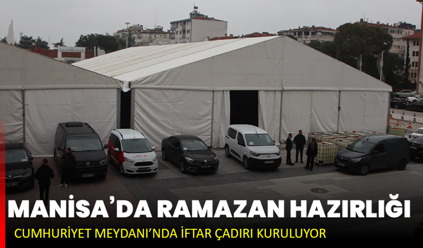 Manisa’da ramazan hazırlığı: Cumhuriyet Meydanı’nda iftar çadırı kuruluyor
