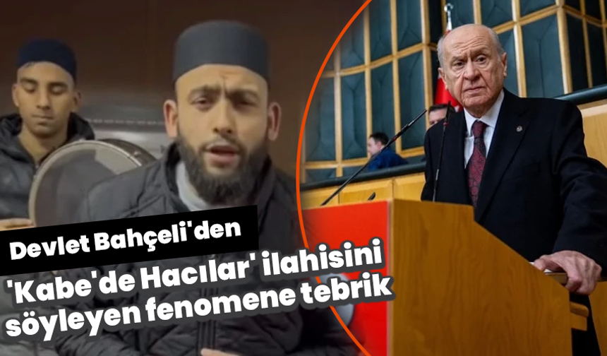 Bahçeli’den ‘Kabe’de Hacılar’ ilahisini söyleyen Celal Karatüre’ye tebrik