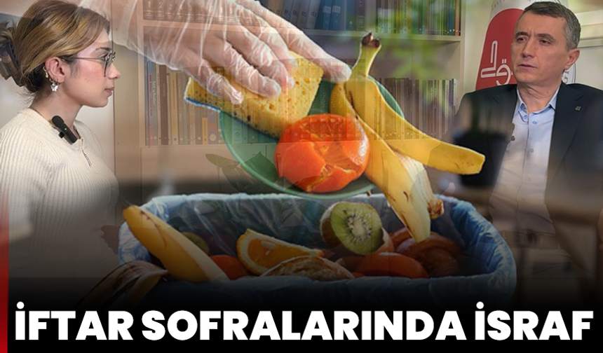 İftar Sofralarında İsraf