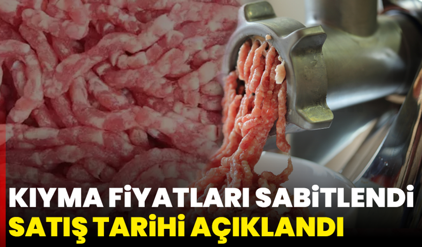 Kıyma Fiyatları Sabitlendi, Satış Tarihi Açıklandı