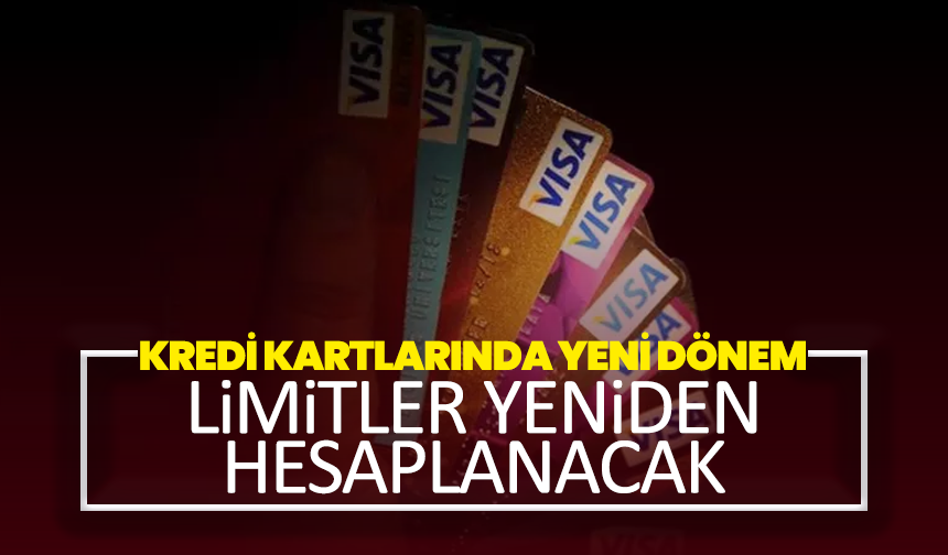 Kredi kartlarında yeni dönem: Limitler yeniden hesaplanacak