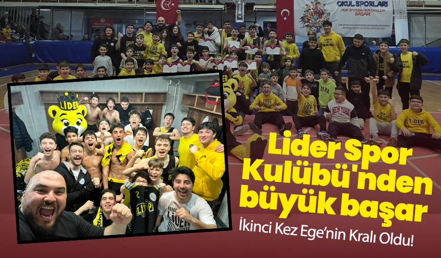 Lider Spor Kulübü'nden büyük başar : İkinci Kez Ege’nin Kralı Oldu!