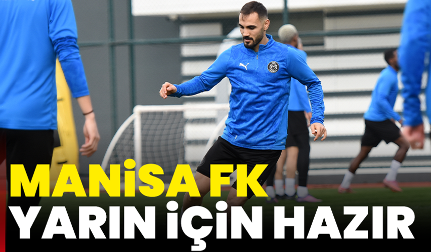 Manisa FK yarın için hazır