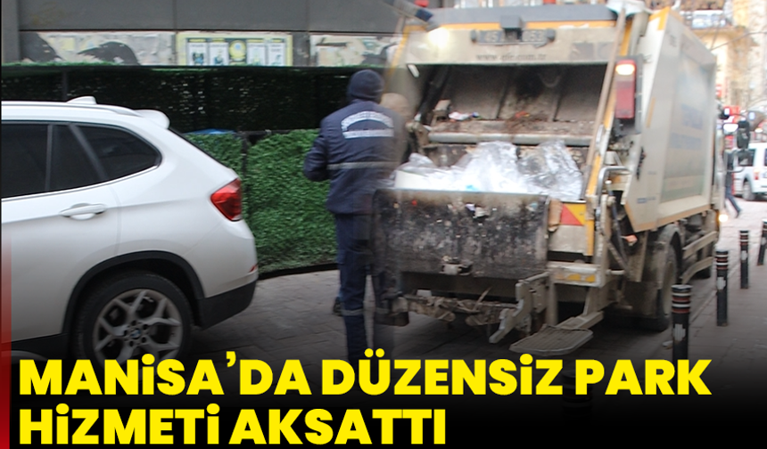 Manisa’da düzensiz park çöp toplama hizmetini aksattı