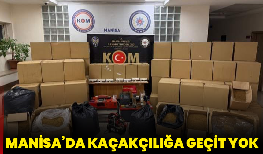 Manisa’da kaçakçılığa geçit yok