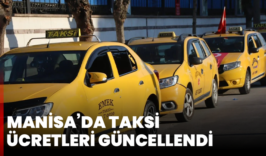 Manisa’da taksi ücretleri güncellendi