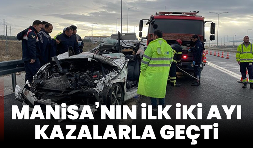 Manisa’nın İlk İki Ayı Kazalarla Geçti