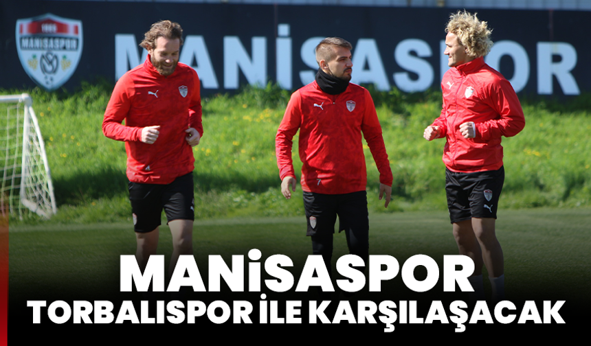 Manisaspor, Torbalıspor İle Karşılaşacak