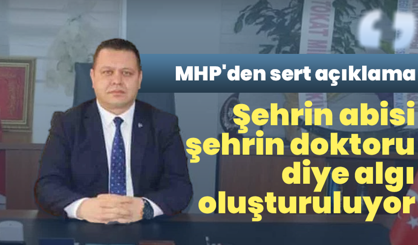 MHP’den sert açıklama: “Şehrin abisi, şehrin doktoru diye algı oluşturuluyor”