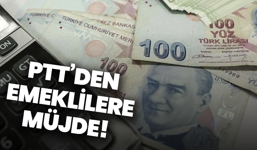 PTT’den emeklilere müjde!