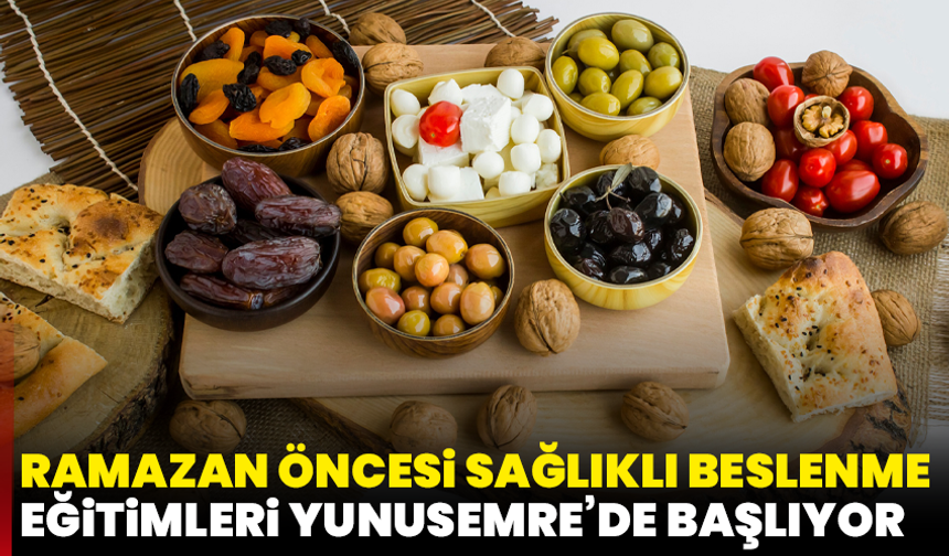 Ramazan öncesi sağlıklı beslenme eğitimleri Yunusemre’de başlıyor