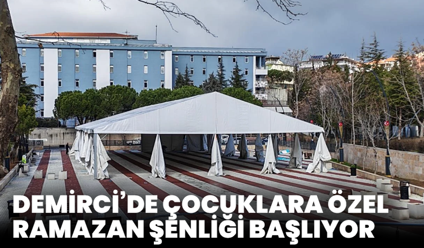 Demirci’de çocuklara özel Ramazan şenliği başlıyor