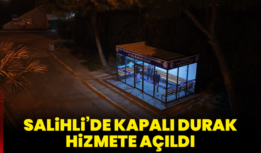 Salihli’de Kapalı Durak Hizmete Açıldı