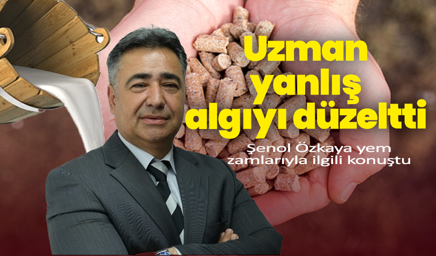 Uzman yanlış algıyı düzeltti: Şenol Özkaya yem zamlarıyla ilgili konuştu