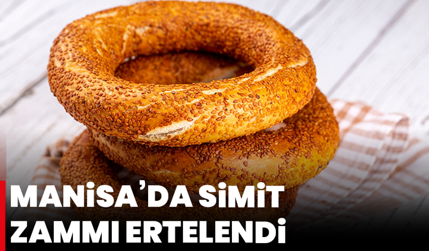 Manisa’da simit zammı ertelendi