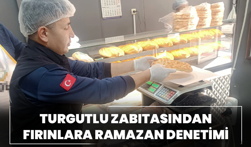 Turgutlu Zabıtasından Fırınlara Ramazan Denetimi