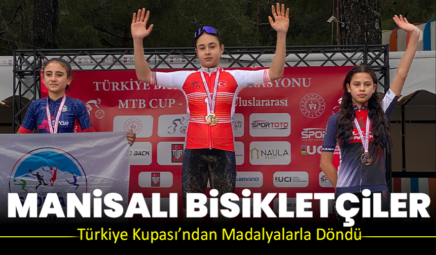 Manisalı Bisikletçiler Türkiye Kupası’ndan Madalyalarla Döndü