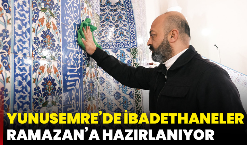 Yunusemre’de İbadethaneler Ramazan’a Hazırlanıyor