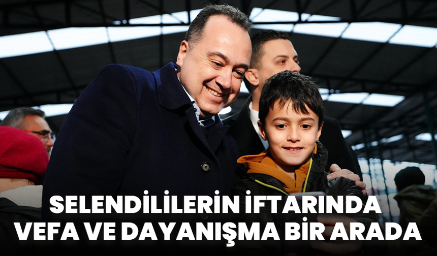 Selendililerin İftarında Vefa ve Dayanışma Bir Arada