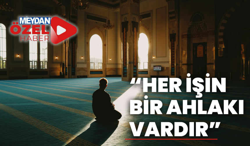 Her işin bir ahlakı vardır