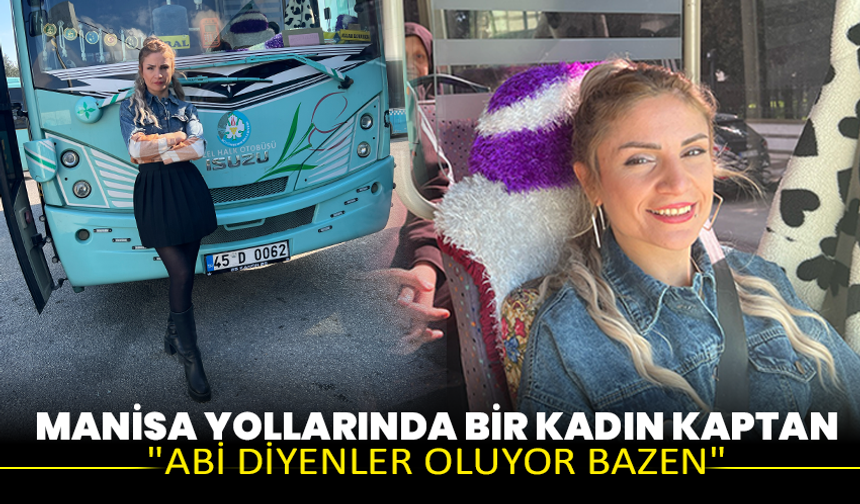 Manisa Yollarında Bir Kadın Kaptan: "Abi Diyenler Oluyor Bazen"