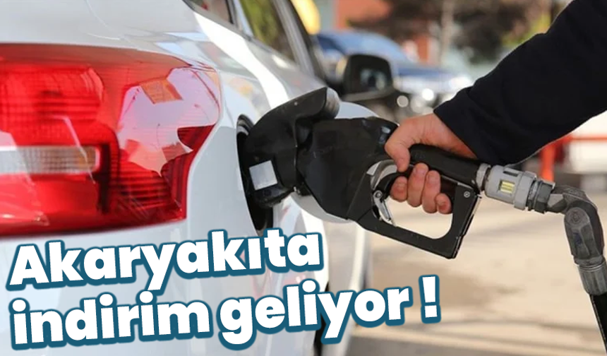 Akaryakıta indirim geliyor !