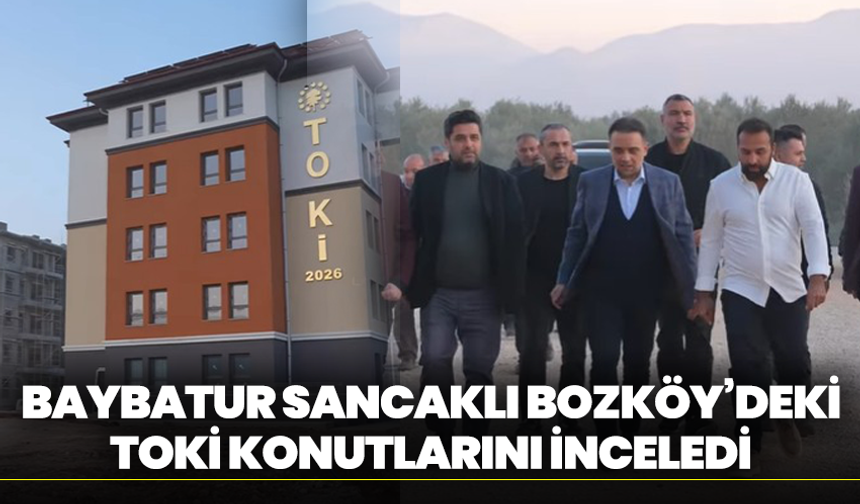 Baybatur Sancaklı Bozköy’deki Toki Konutlarını İnceledi