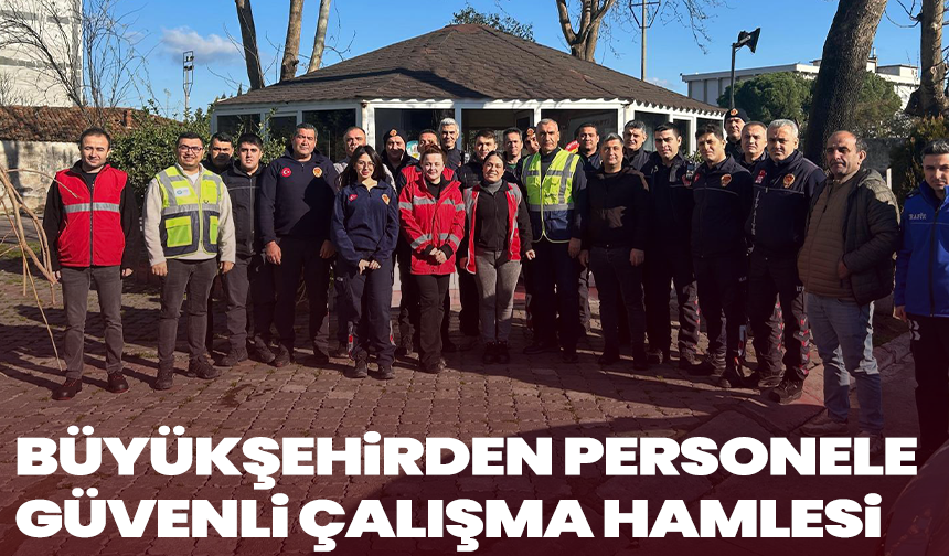 Büyükşehirden Personele Güvenli Çalışma Hamlesi