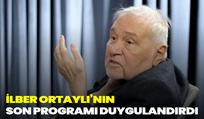 İlber Ortaylı’nın Son Programı Duygulandırdı