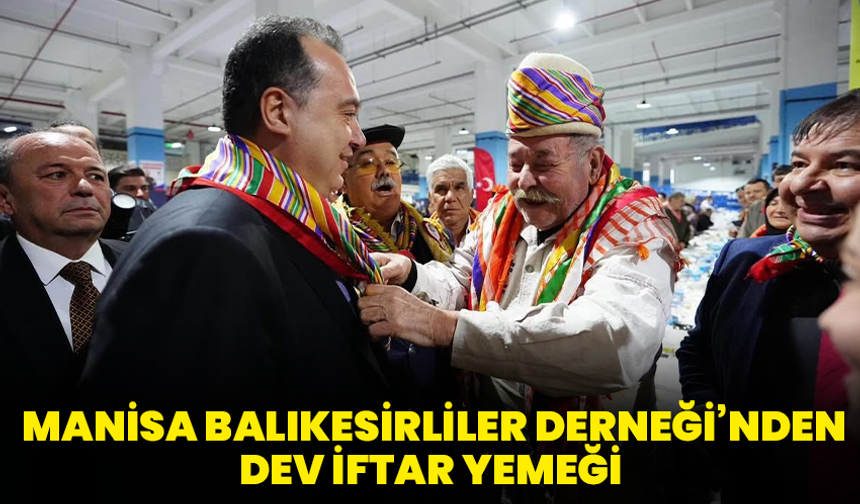 Manisa Balıkesirliler Derneği’nden dev iftar yemeği