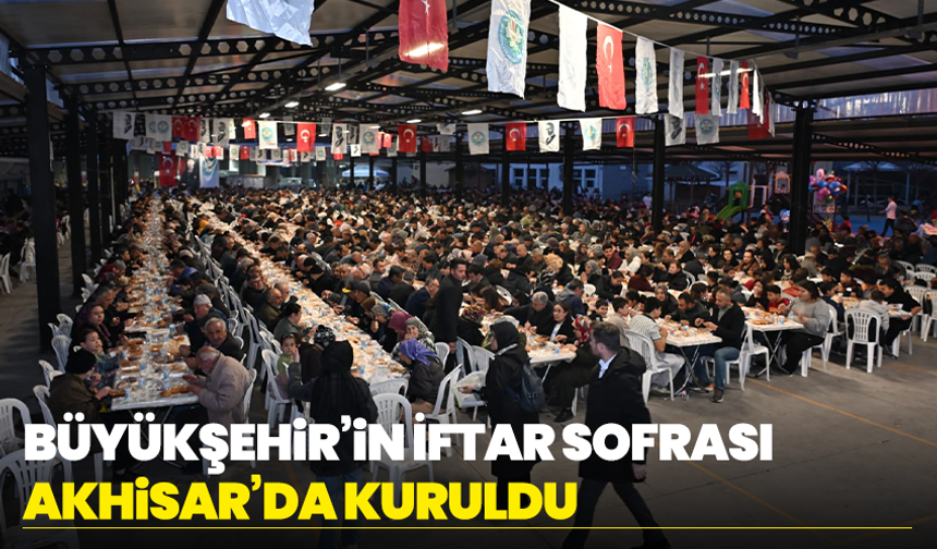 Manisa Büyükşehir’in İftar Sofrası Akhisar’da Kuruldu