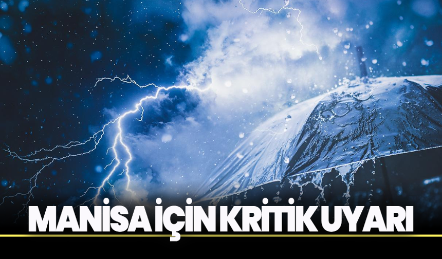 Manisa İçin Kritik Uyarı: Kuvvetli Sağanak Geri Dönüyor