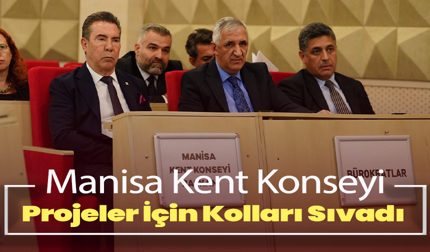 Manisa Kent Konseyi Projeler İçin Kolları Sıvadı