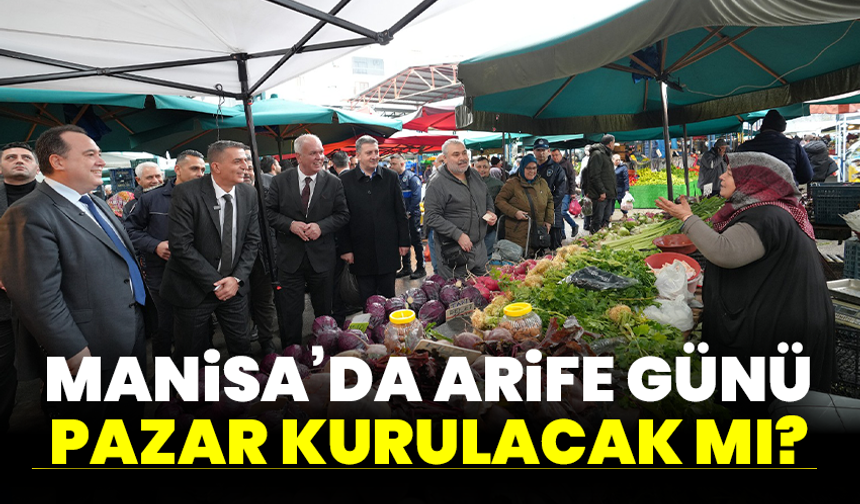 Manisa’da arife günü Pazar kurulacak mı?