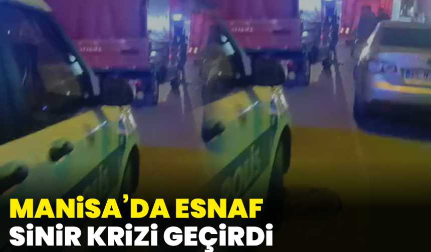 Manisa’da esnaf sinir krizi geçirdi