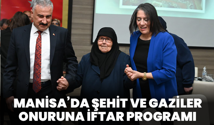 Manisa’da şehit ve gaziler onuruna iftar programı