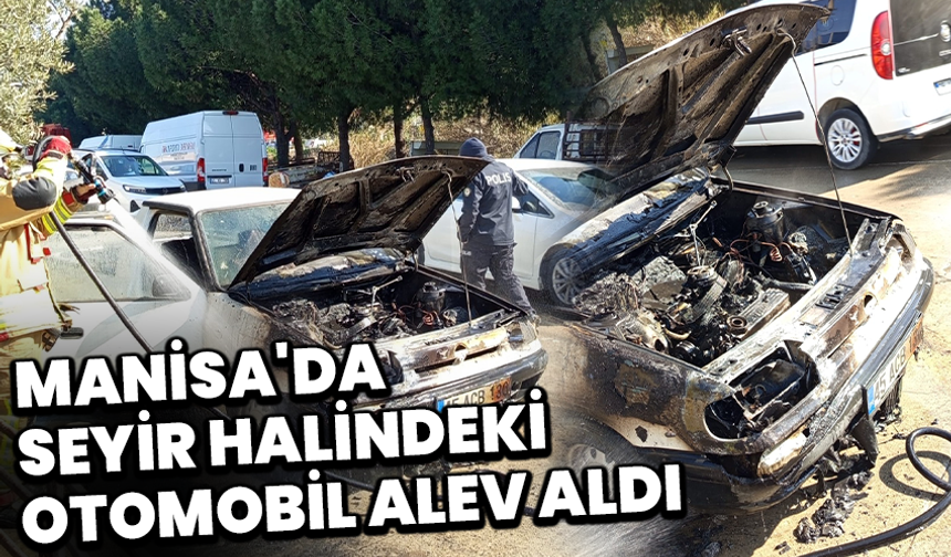 Manisa'da Seyir Halindeki Otomobil Alev Aldı