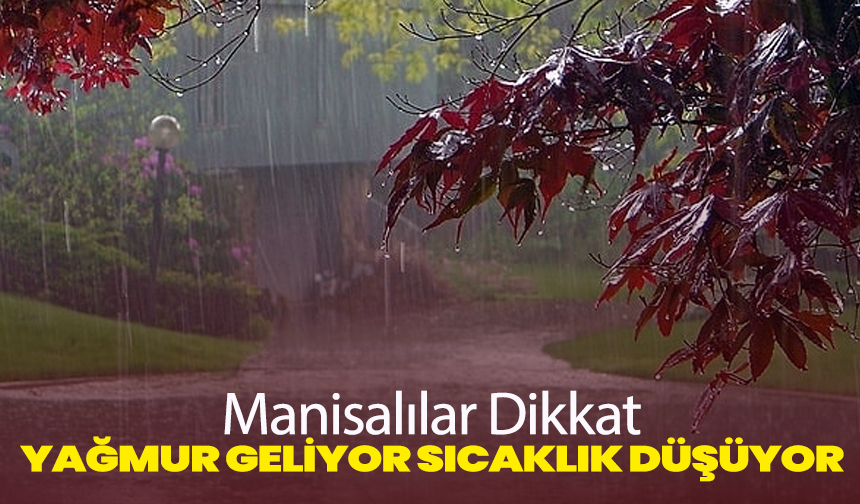 Manisalılar Dikkat: Yağmur Geliyor, Sıcaklık Düşüyor