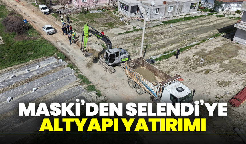 MASKİ’den Selendi’ye altyapı yatırımı