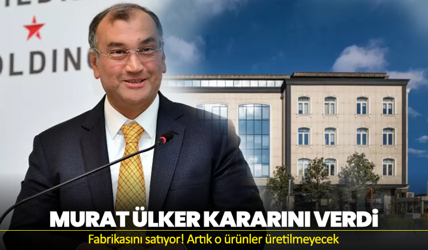 Murat Ülker şeker sektöründen çekiliyor: Fabrika satılıyor